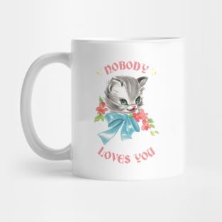 Nobody Loves You Mug